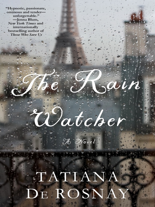 Title details for The Rain Watcher by Tatiana de Rosnay - Available